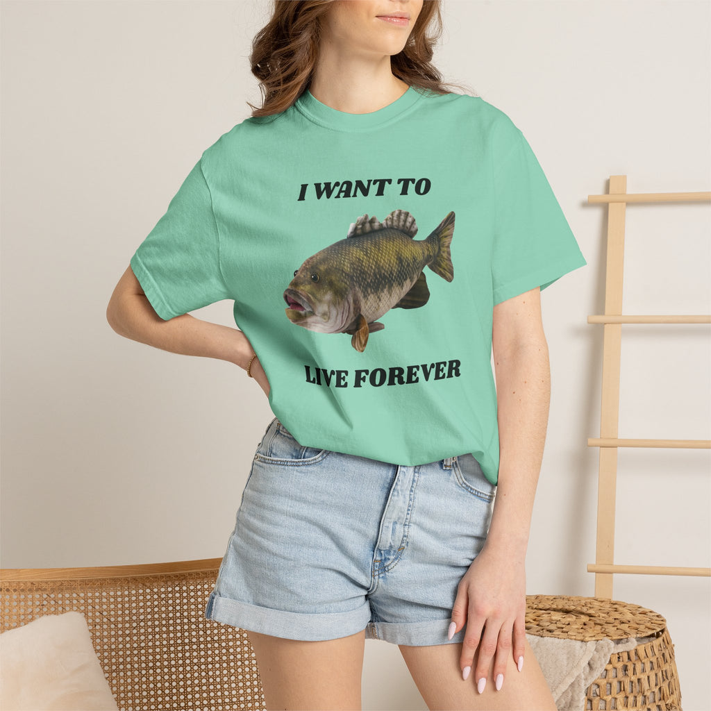 "I Want To Live Forever" Fish Shirt